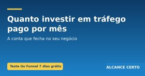 Quanto investir em tráfego pago por mês? A conta que eu faço com cada cliente